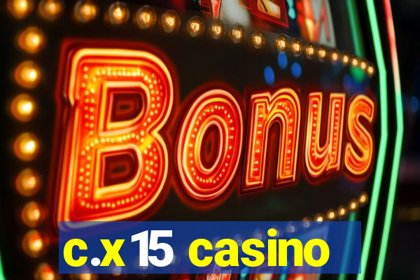 c.x15 casino